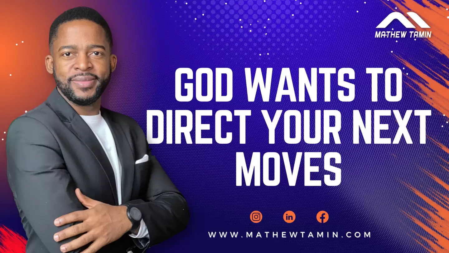 God Wants To Direct Your Next Moves