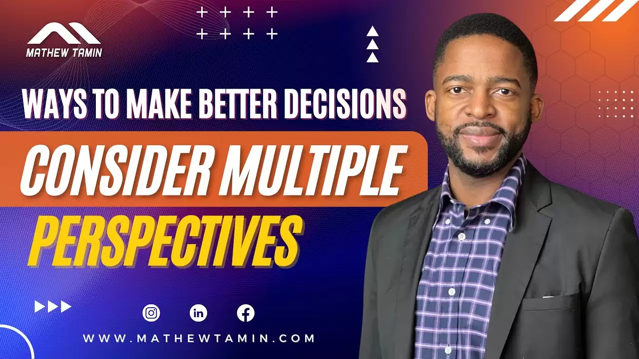Consider Multiple Perspectives When Making Decisions